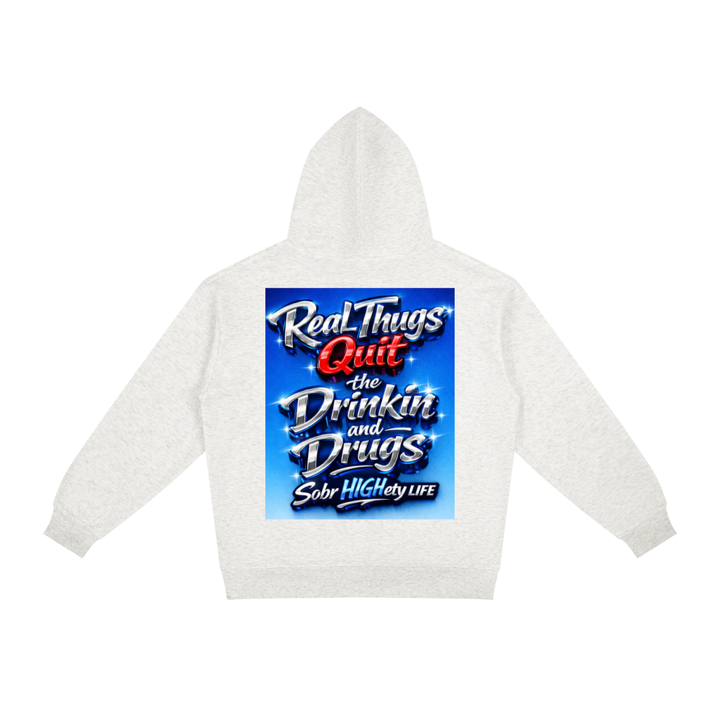 Real thugs quit drinkin and drugs