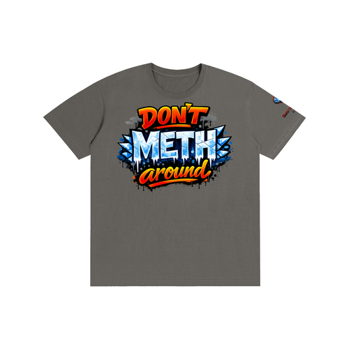 "Don't METH Around" Funny Recovery T-Shirt - Anti-Drug Streetwear | SobrHIGHetyLIFE